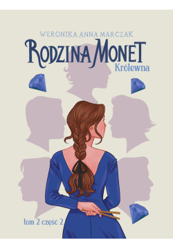 Rodzina Monet. Królewna, cz. II