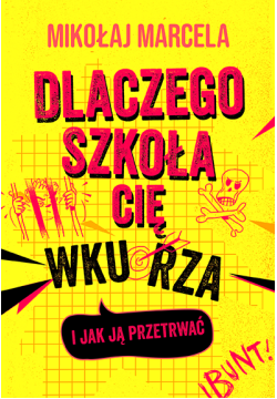 Dlaczego szkoła Cię wkurza i jak ją przetrwać